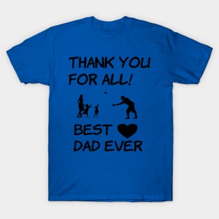 Thank You For All! Best Dad Ever! T-Shirt